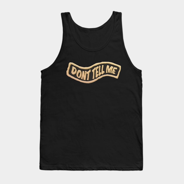 Dont Tell Me Quotes Lapel Pin Tank Top by Merchsides